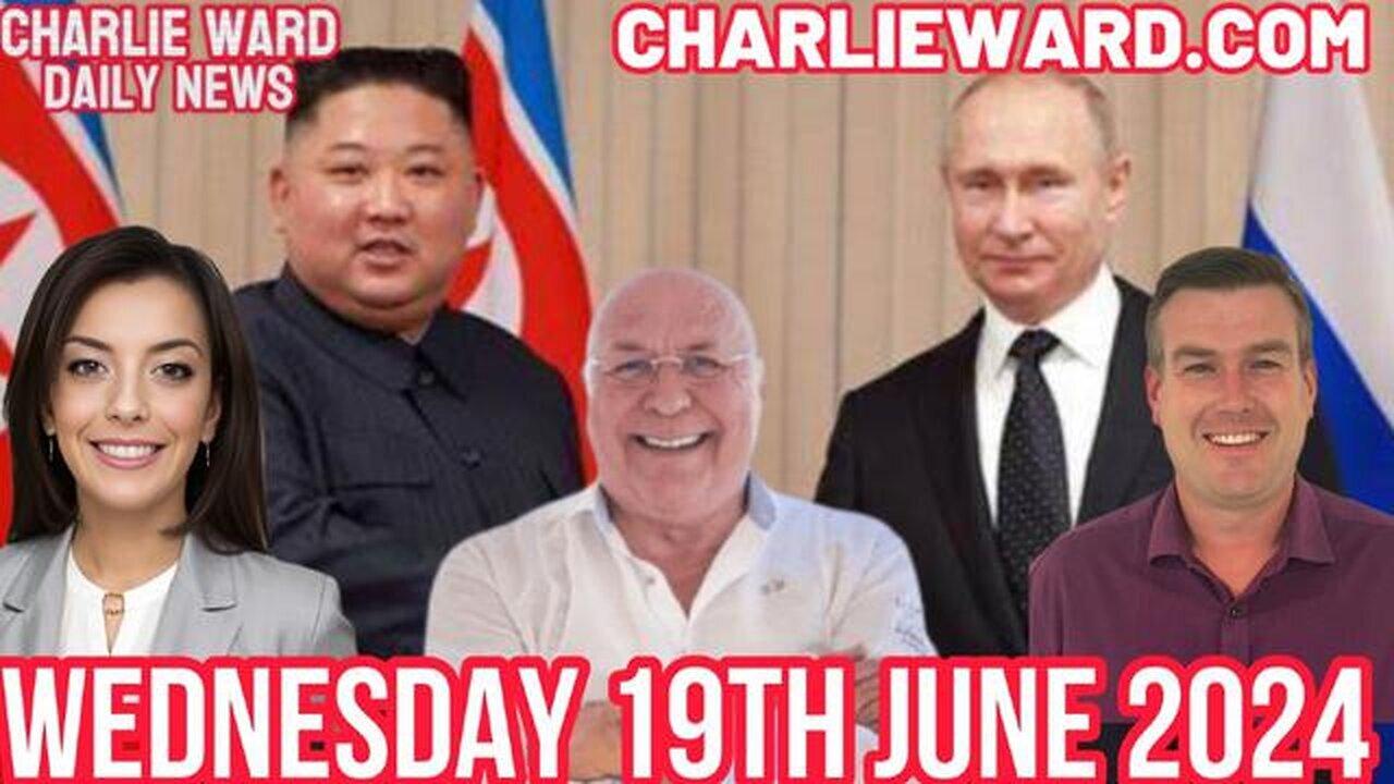 CHARLIE WARD DAILY NEWS WITH PAUL BROOKER & DREW DEMI - WEDNESDAY 19TH JUNE 2024