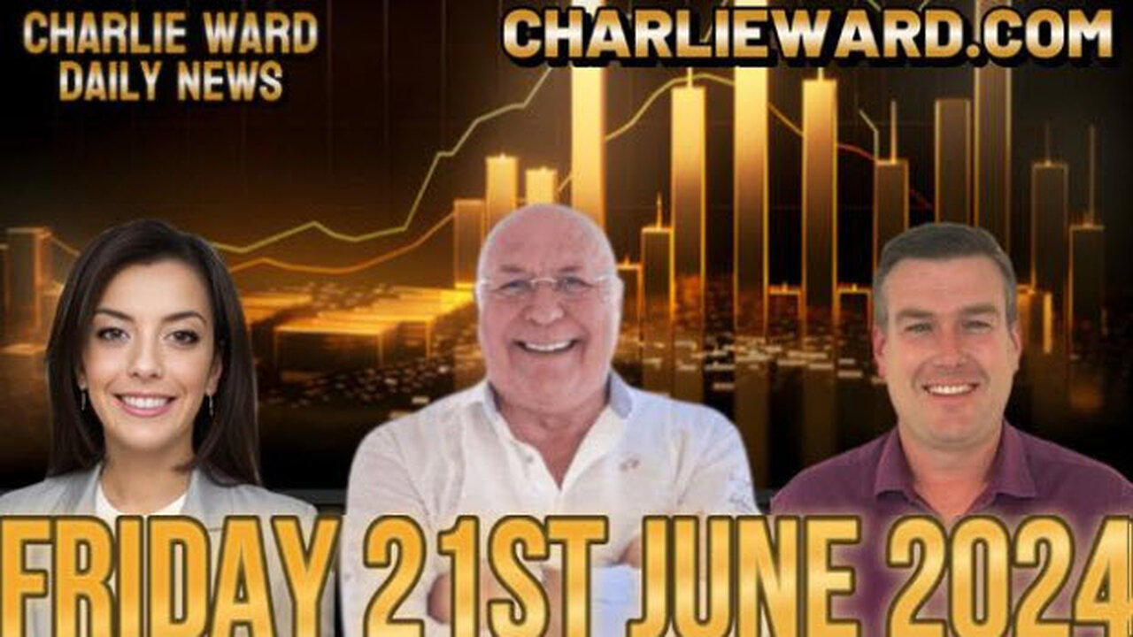 CHARLIE WARD DAILY NEWS WITH PAUL BROOKER & DREW DEMI - FRIDAY 21ST JUNE 2024