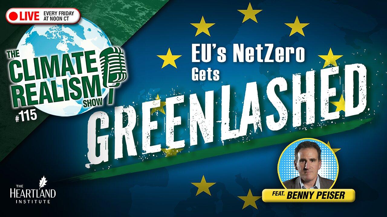 EU's NetZero Gets "Greenlashed” - A Reckoning in the Making – The Climate Realism Show #115