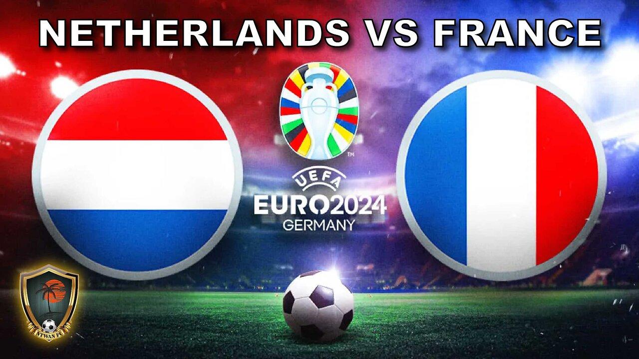 EURO 2024: Netherlands vs France