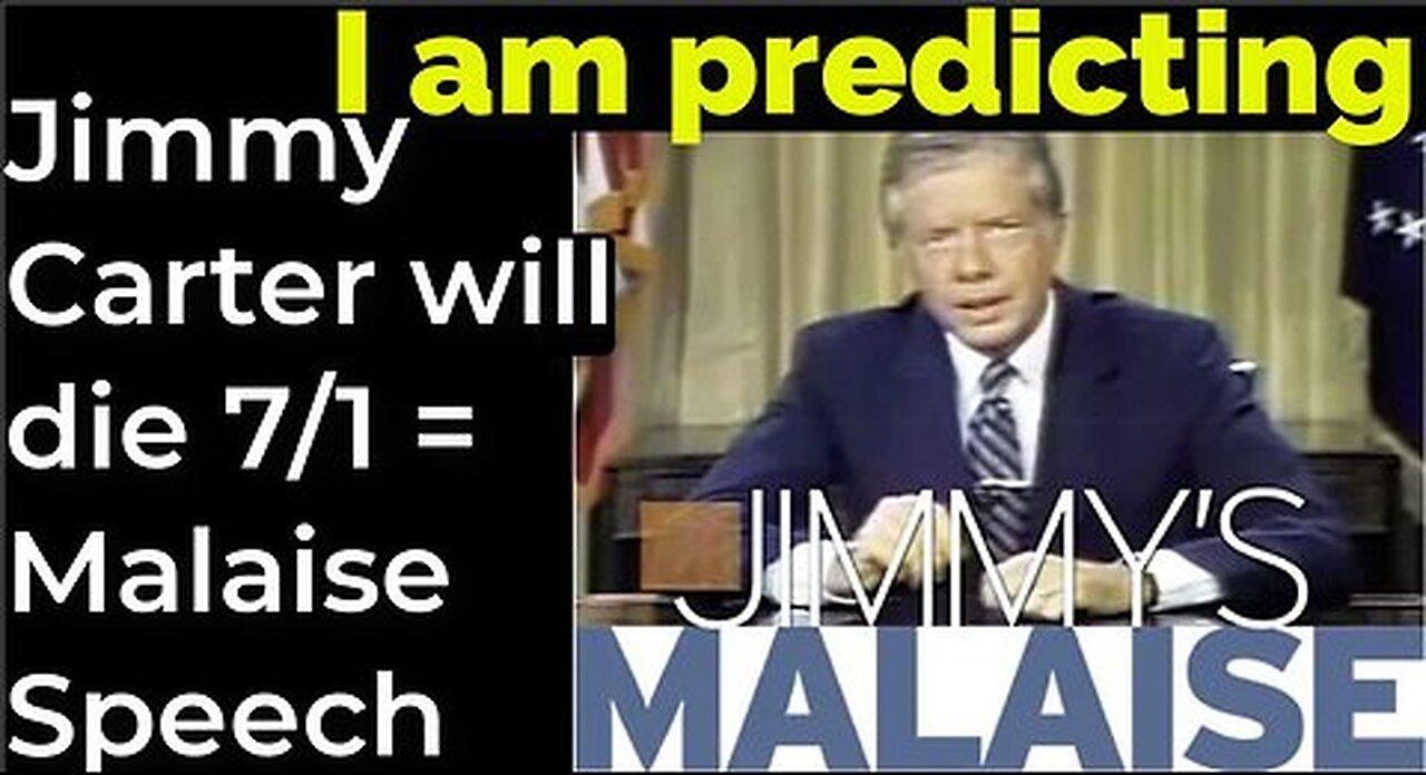 Prediction; Jimmy Carter will die July 1 = 'Malaise Speech'