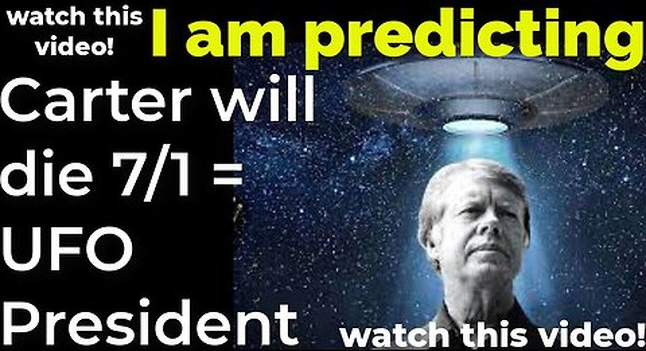 Prediction; Carter will die July 1 = UFO President