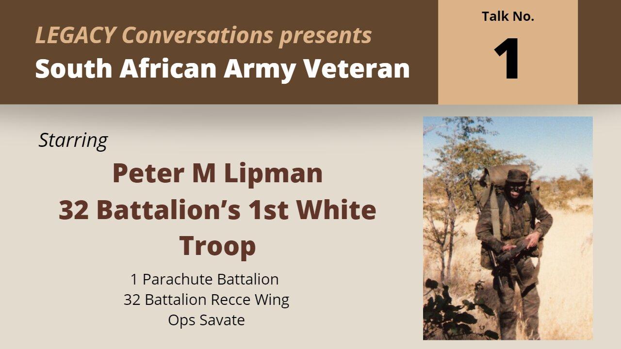 Legacy Conversations – 32 Battalion’s 1st White Troop – Peter Lipman