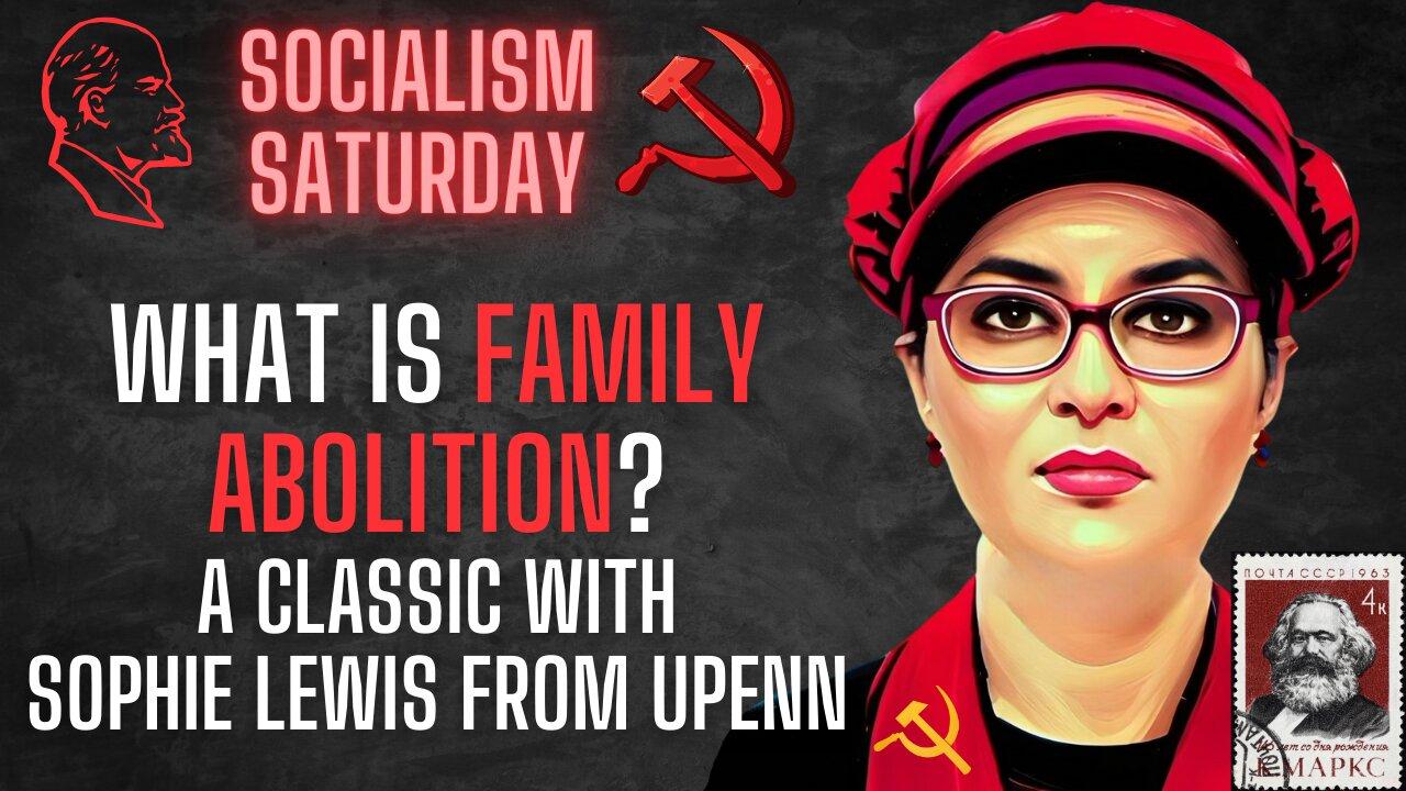 Socialism Saturday: What is FAMILY ABOLITION? A Sophie Lewis classic from University of Pennsylvania