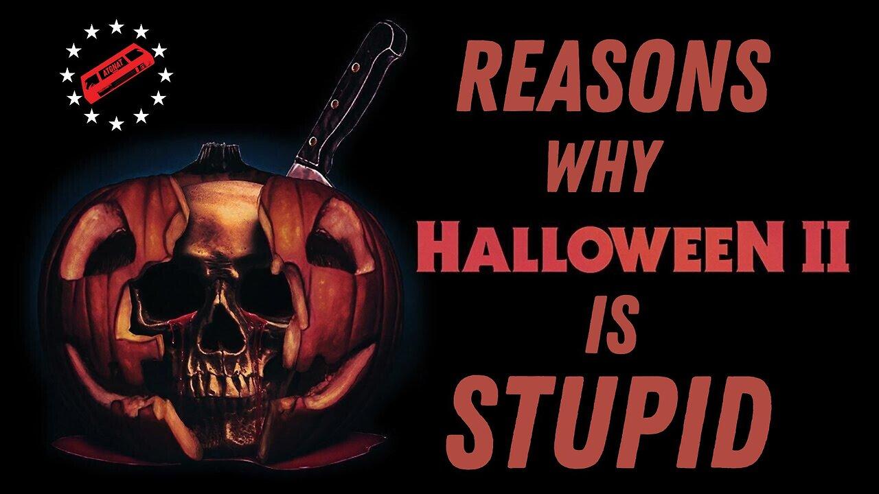 Halloween 2: Reasons Why This Movie Is Stupid
