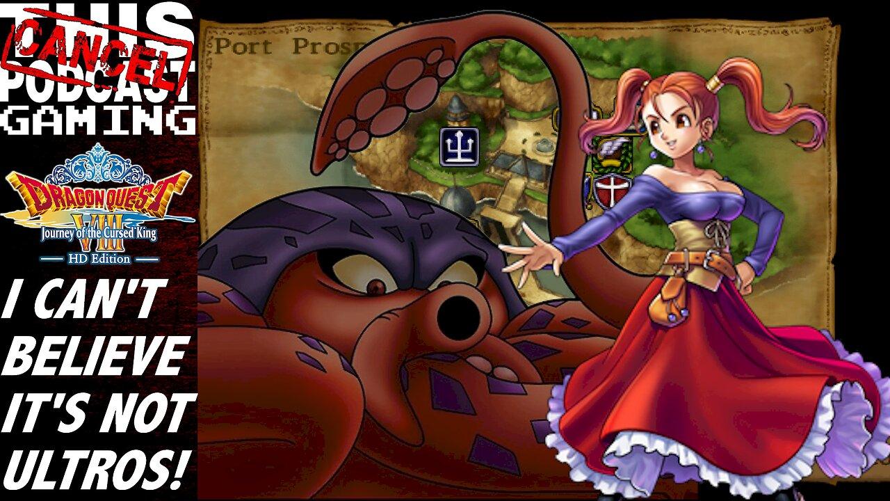 CTP Gaming - Dragon Quest VIII: Journey of the Cursed King - I Can't Believe It's Not Ultros!