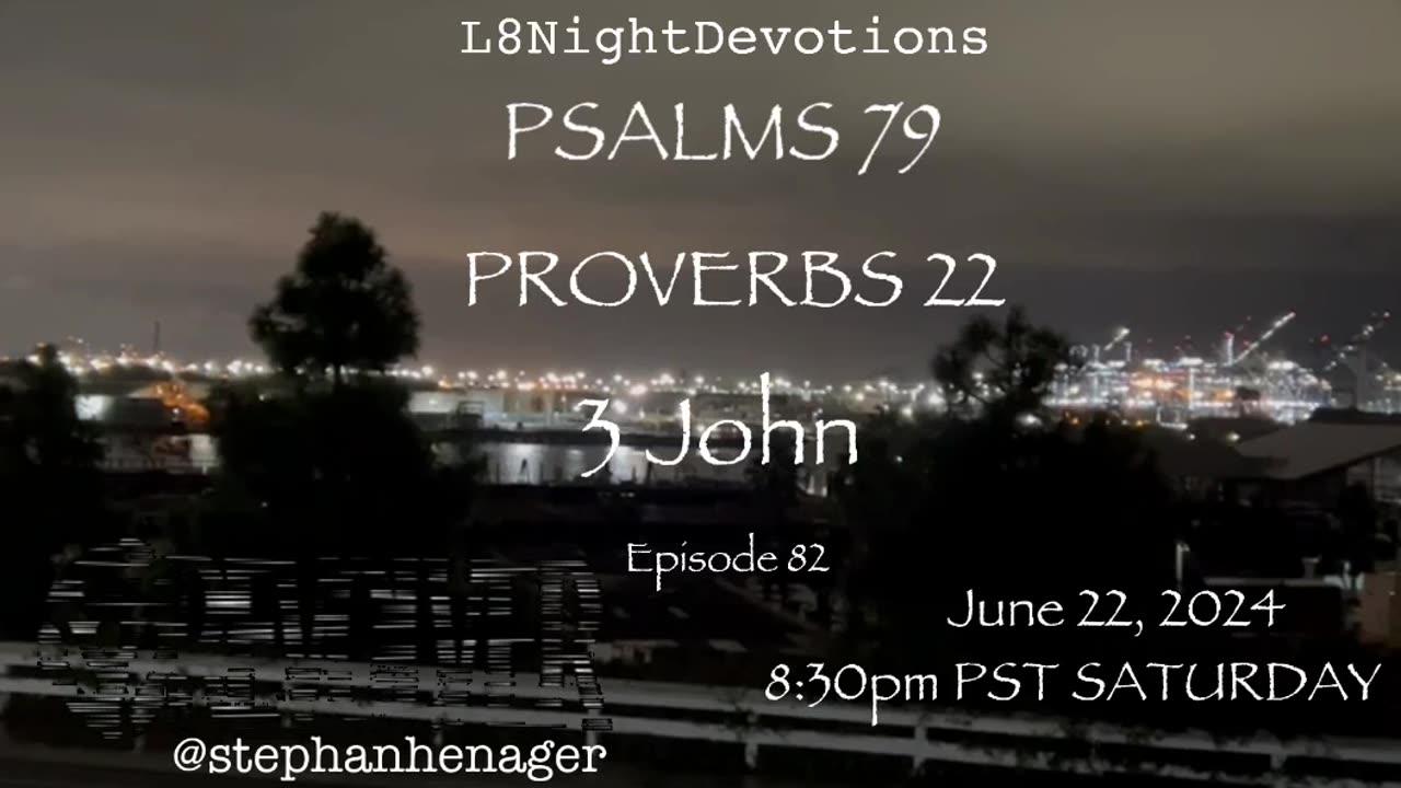 L8NIGHTDEVOTIONS REVOLVER -PSALM 79- PROVERBS 22- 3 JOHN  - READING WORSHIP PRAYERS