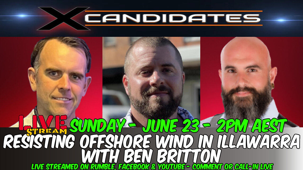Ben Britton Interview - Resisting Offshore Wind in Illawarra - LIVE Sun, June 23 at 2pm - XC120