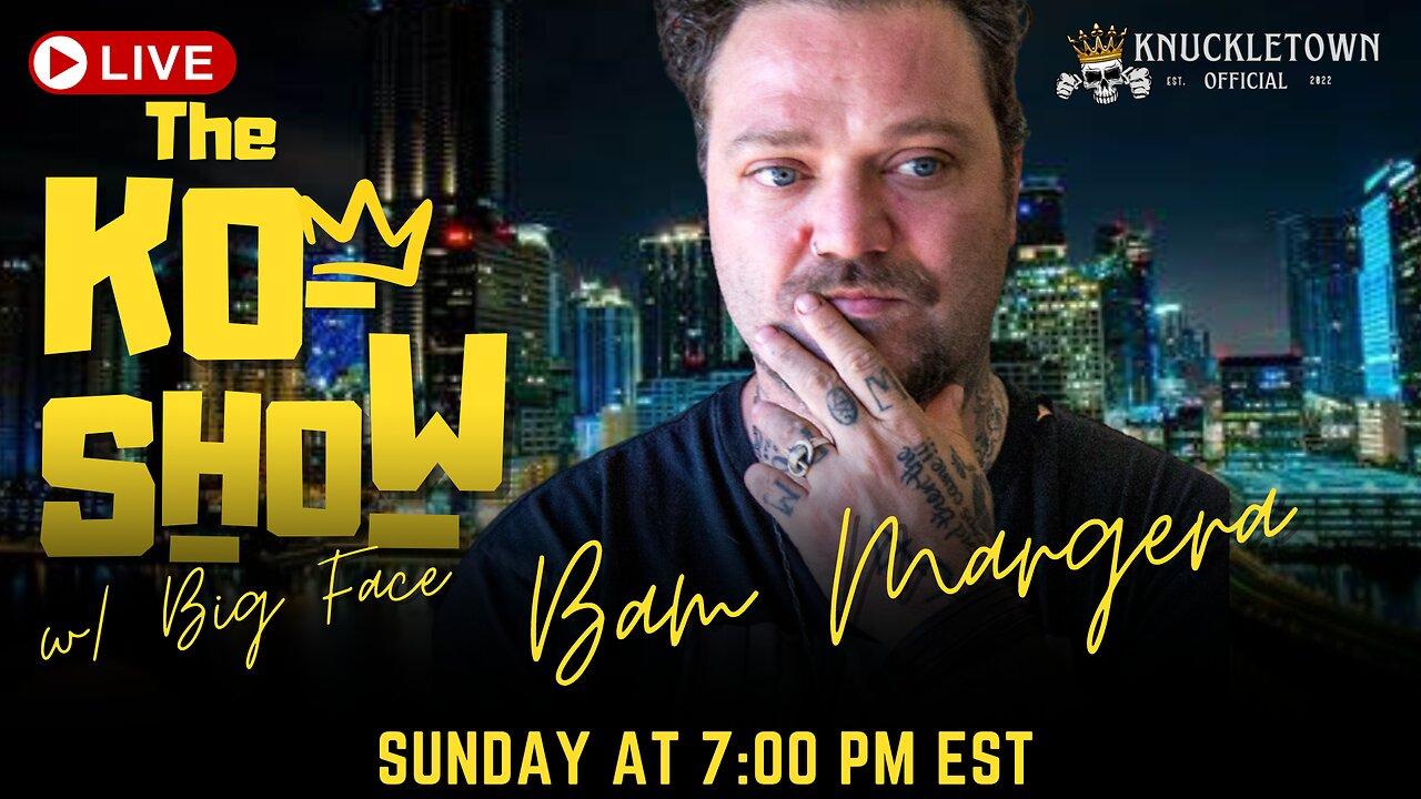 The KO Show w/ Big Face and Bam Margera