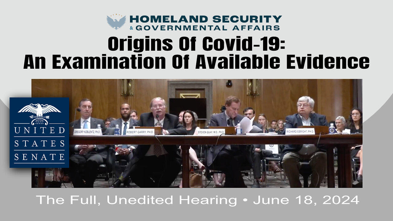 Origins Of Covid-19: An Examination Of Available Evidence (Full, Unedited Hearing - June 18, 2024)