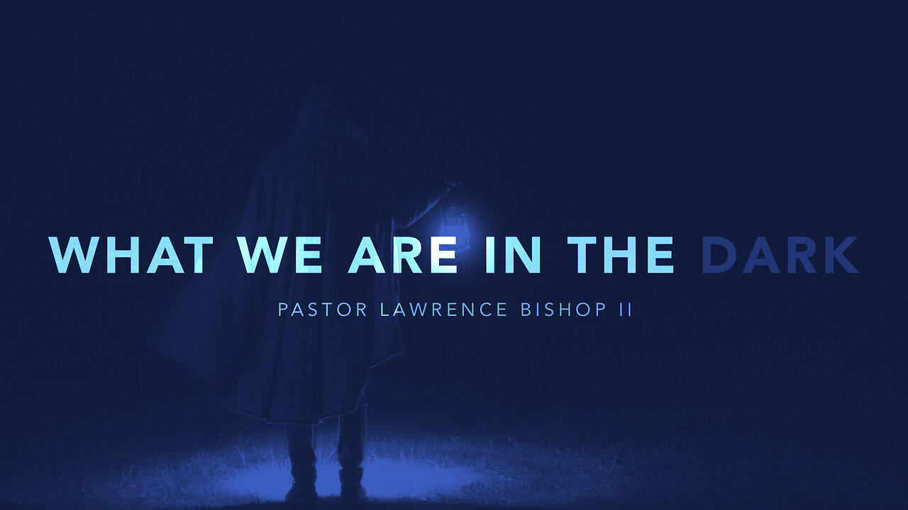 What We Are In The Dark by Pastor Lawrence Bishop II | Sunday Morning Service 06-23-24