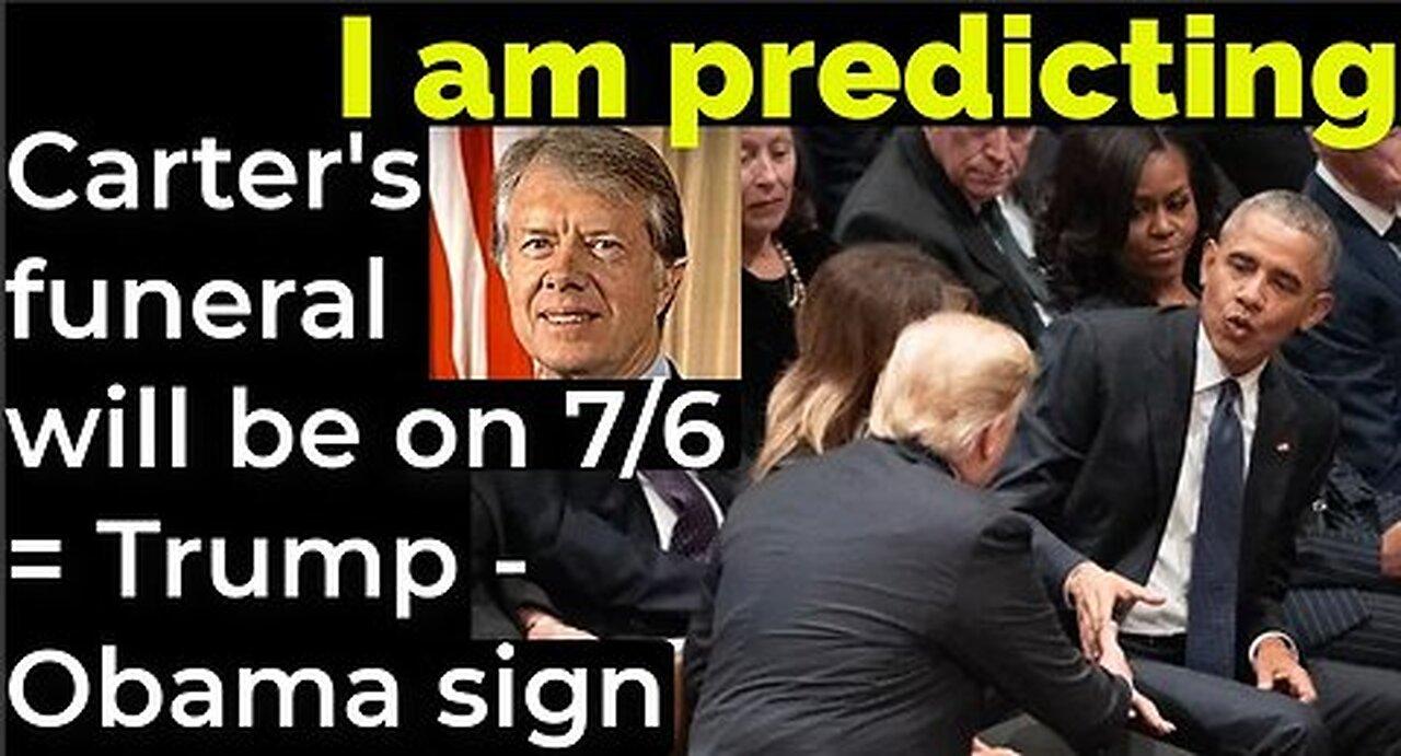 Prediction; Carter's funeral will be on July 6 = Trump - Obama prophetic sign