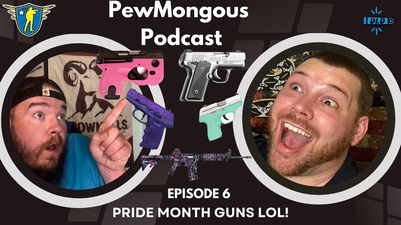 The PewMongous Podcast Episode 6: Pride Month Guns