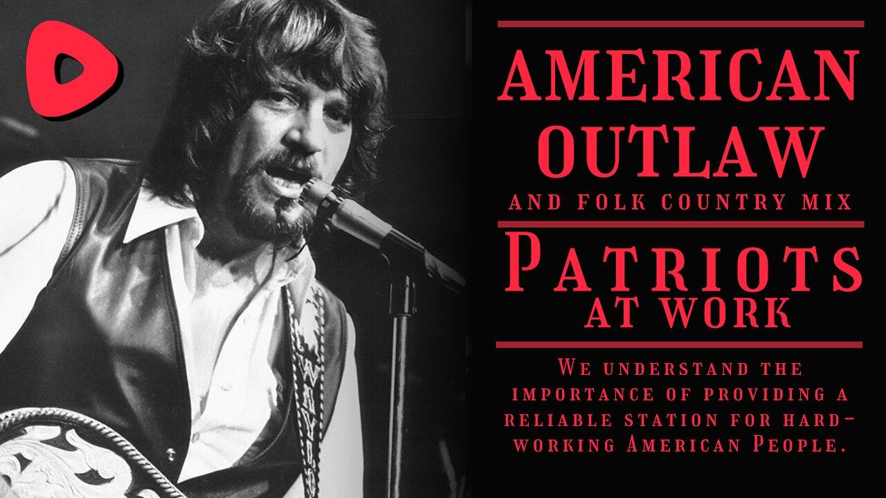 Livin' Like An American Outlaw | Folk Country Mix | Patriots At Work Station