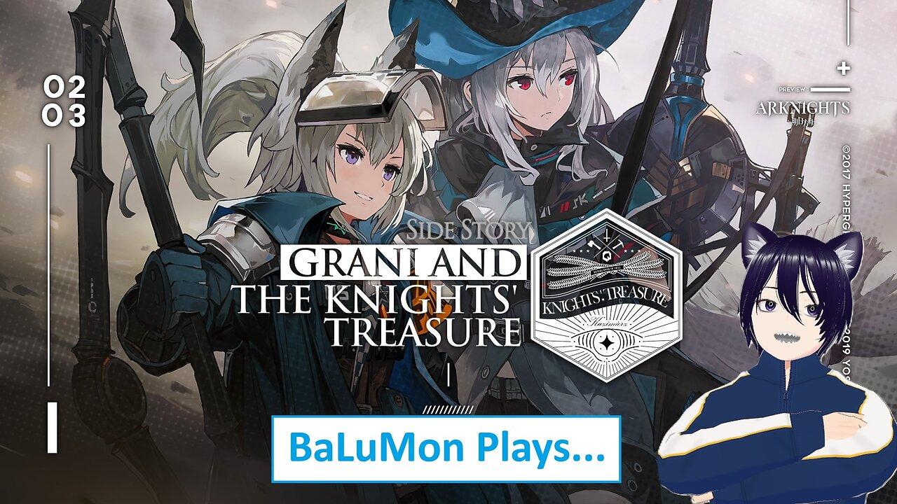 [VRumbler] BaLuMon PLAYS Arknights #15 [Grani and the Knights Treasure]