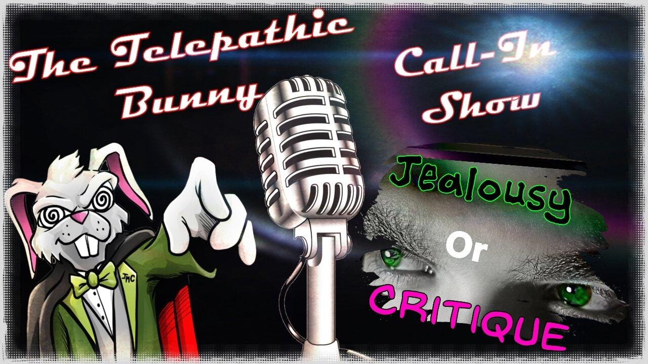 The Monday Call-In Show! Episode 10: Jealousy or Critique?