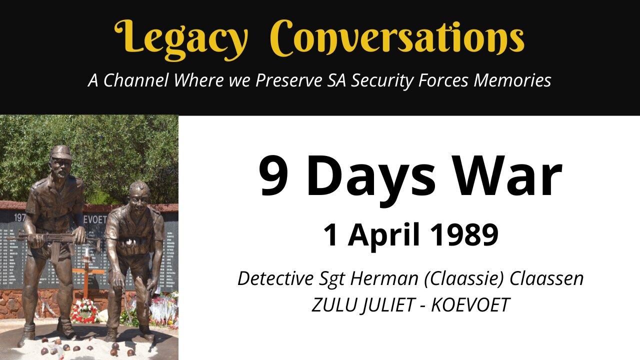 Legacy Conversations - Det Sgt Herman "Claassie" Claassen - Koevoet ZULU JULIET - 9 Day War