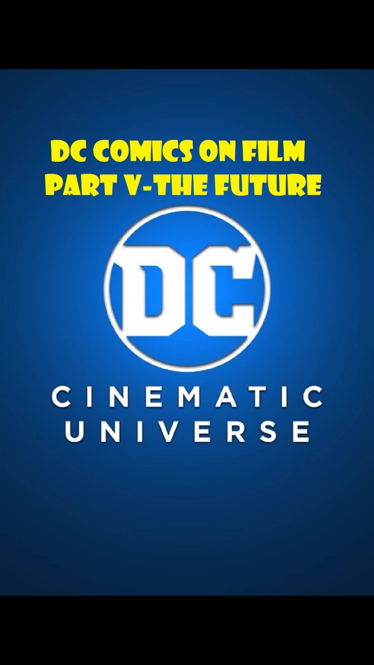 DC Comics on Film Part V Coming Soon!