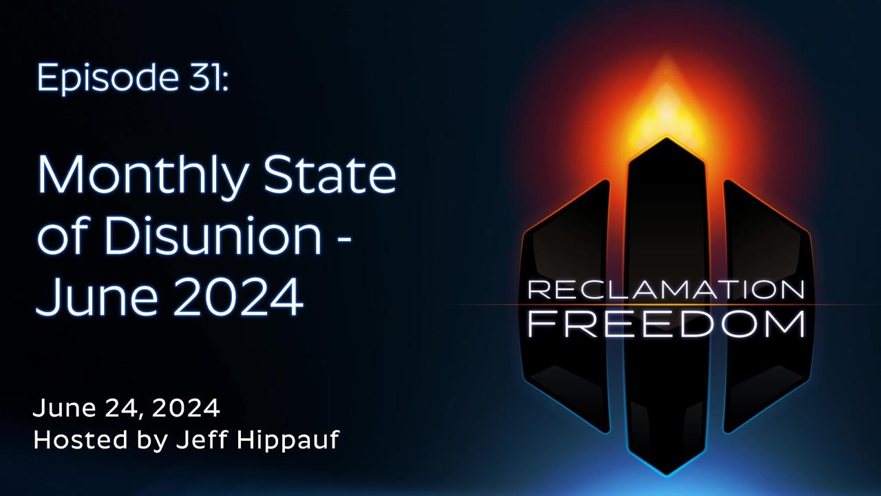 Reclamation Freedom #31: Monthly State of Disunion - June 2024