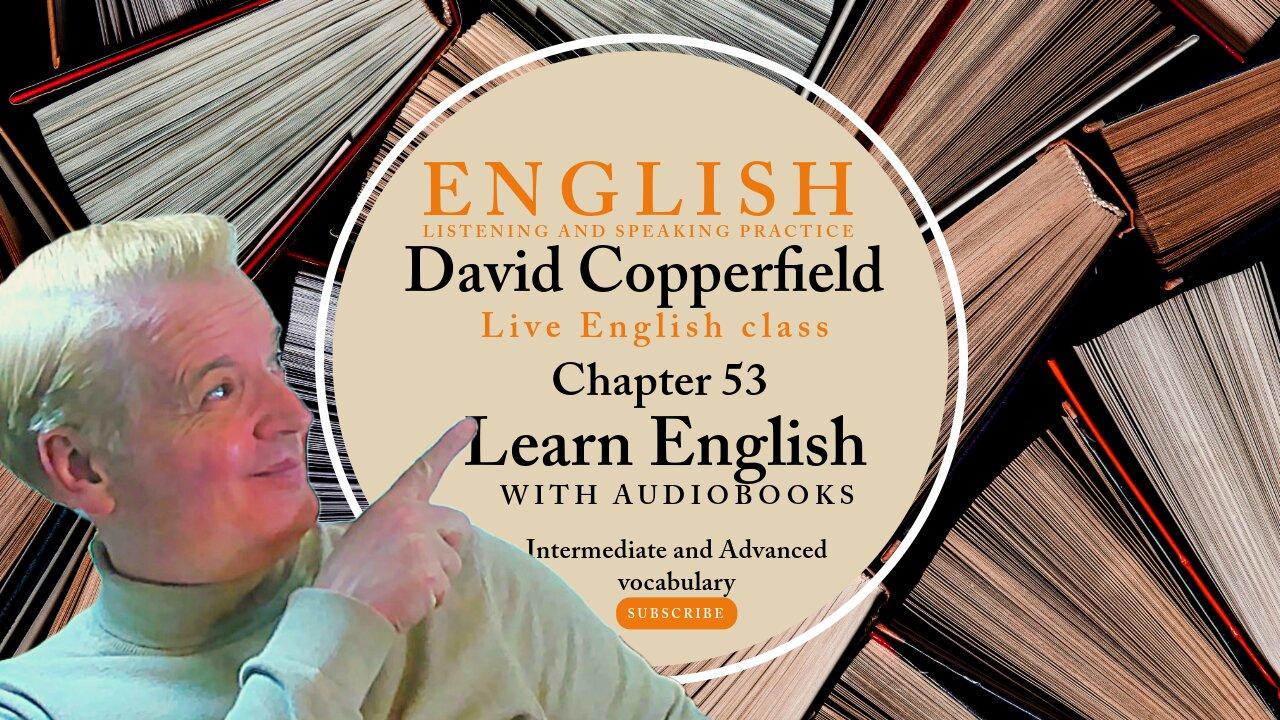 Learn English Audiobooks" David Copperfield" Chapter 53 (Advanced English Vocabulary)