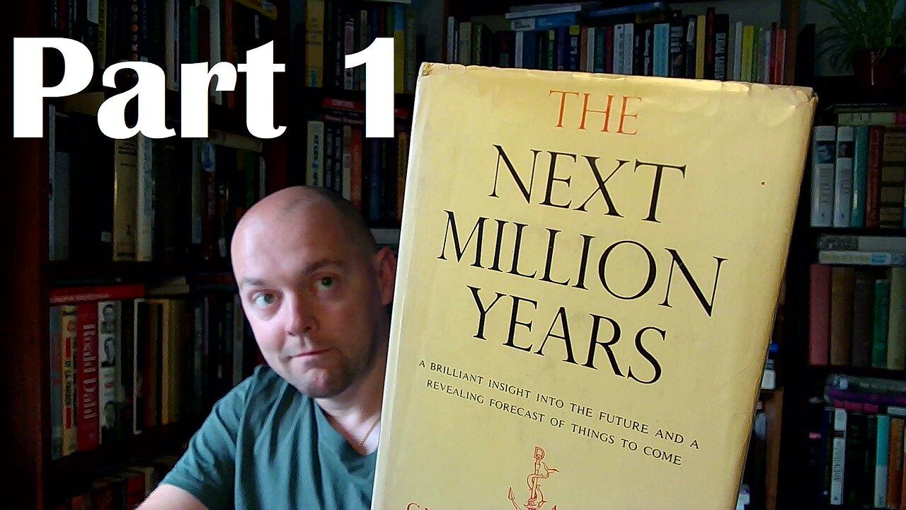 The Next Million Years by Charles Galton Darwin (1953) - Part 1