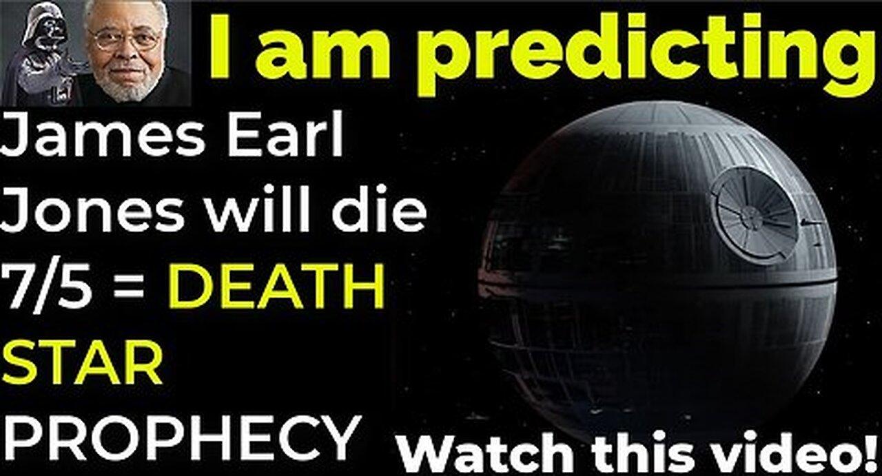 Prediction; James Earl Jones will die July 5 = DEATH STAR PROPHECY
