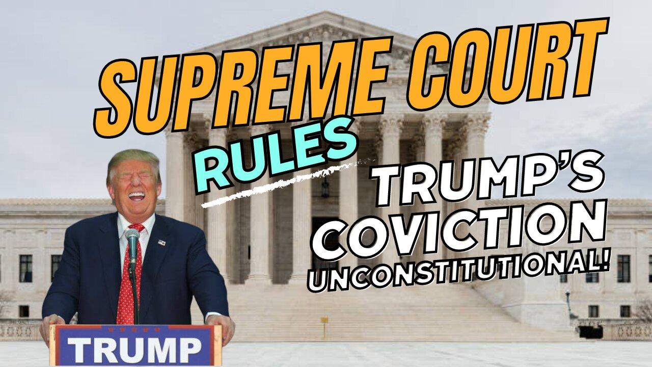 Supreme Court Rules Trump's Conviction Unconstitutional! 06/25/2024