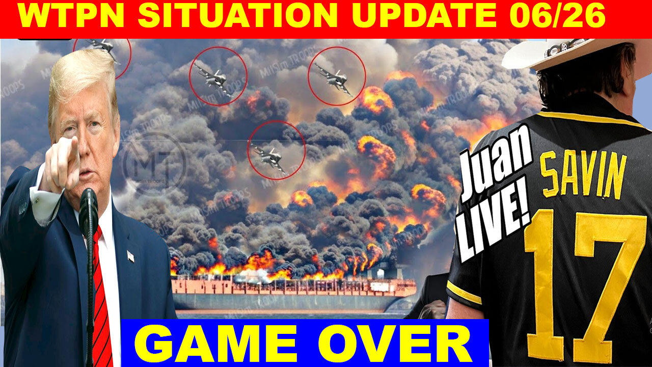 WTPN SITUATION UPDATE 06/26/2024 JUAN O SAVIN 🔴 X22 REPORT 🔴 Phil Godlewski 💥 Derek Johnson