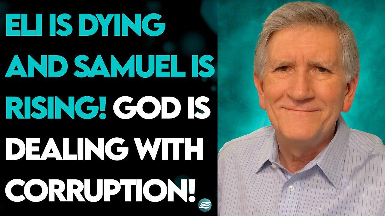 MIKE THOMPSON: ELI IS DYING & SAMUEL IS RISING!
