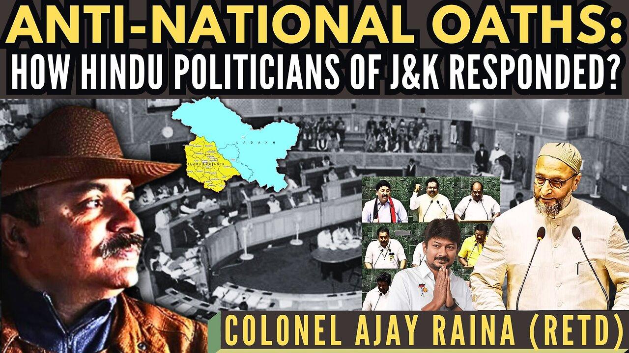 Anti-National oaths: How Hindu Politicians of J & K responded? • Col Ajay Raina (R)