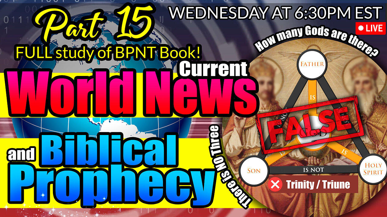 LIVE WEDNESDAY AT 6:30PM EST - World News in Biblical Prophecy and Part 15 FULL study of BPNT Book!