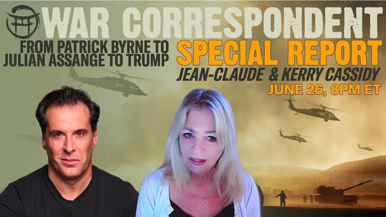 🚁 WAR CORRESPONDENT SPECIAL REPORT with KERRY CASSIDY & JEAN-CLAUDE - JUNE 26
