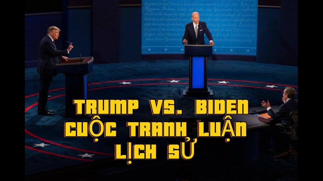 26/6 TRUMP Vs. BIDEN CUỘC TRANH LUẬN LỊCH SỬ