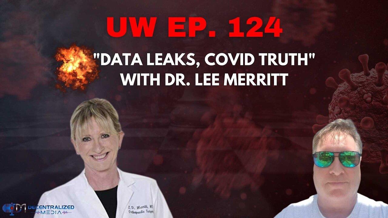 Unrestricted Warfare Ep. 124 | "Data Leaks, Covid Truth" with Dr. Lee Merritt