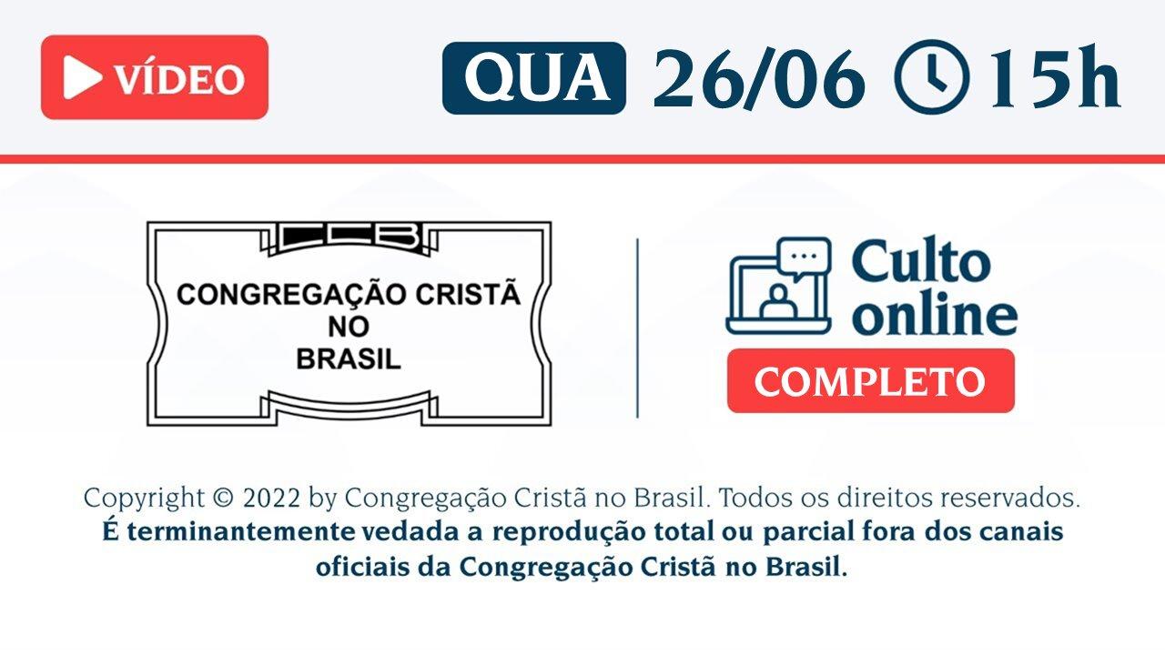 CCB Santo Culto a Deus - QUA - 26/06/2024 15:00