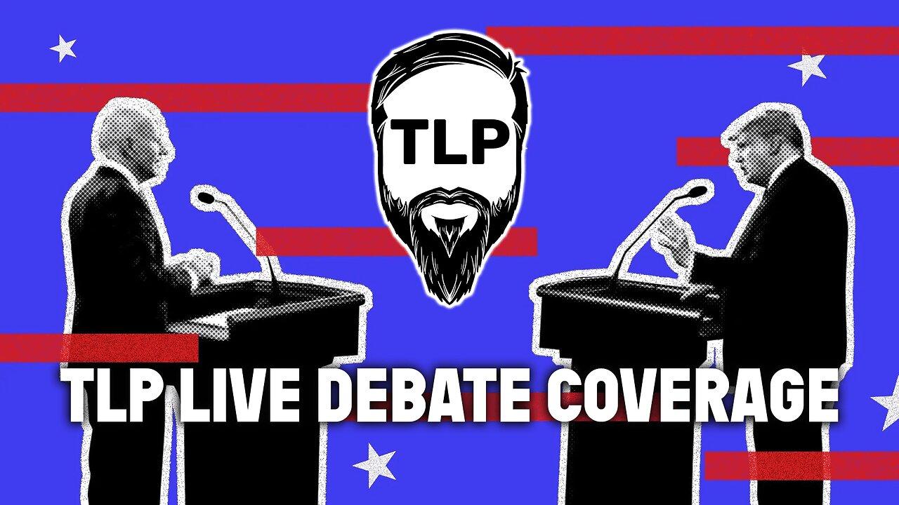 TLP Live Debate Coverage