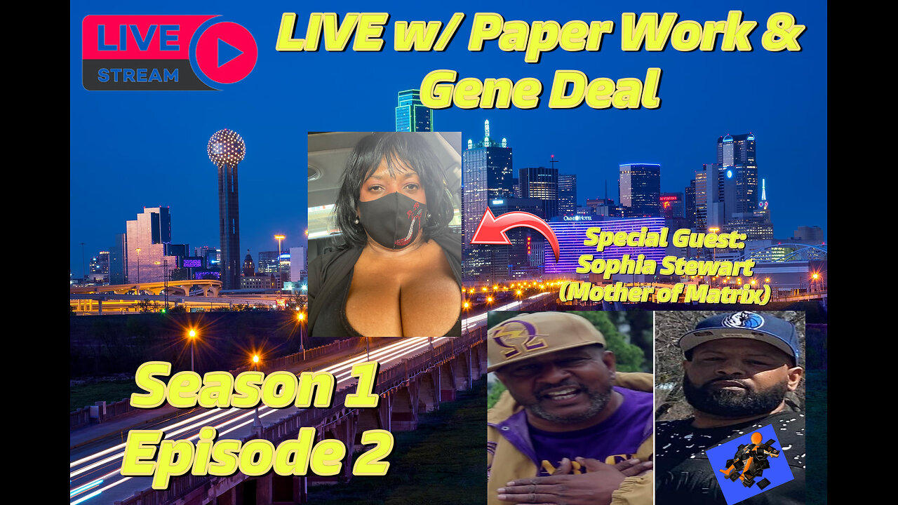 LIVE w/ Paper Work Party & Gene Deal: (Special Guest: Sophia Stewart) Season 1 Episode 2 (6/28/24)