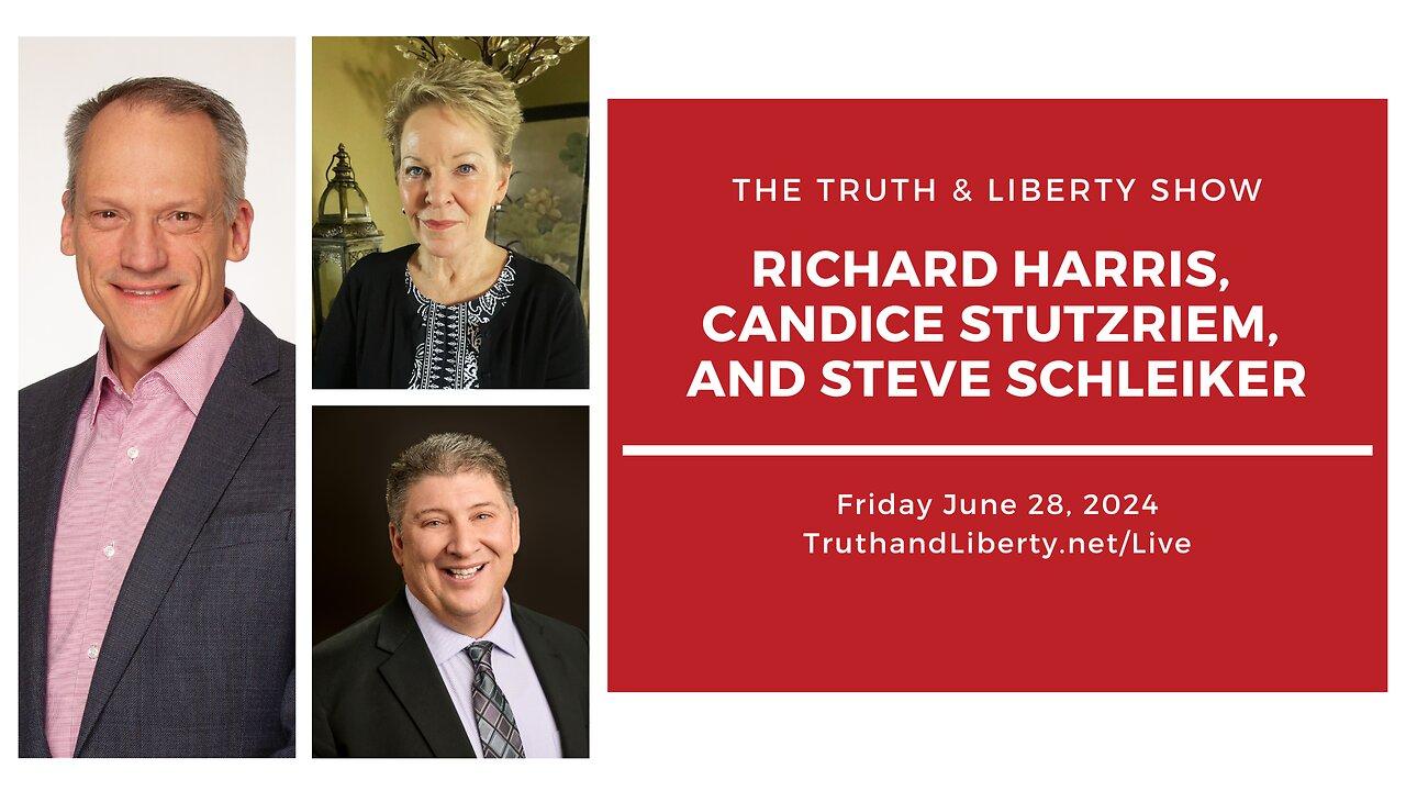 The Truth & Liberty Show with Richard Harris, Candice Stutzriem,  and Steve Schleiker