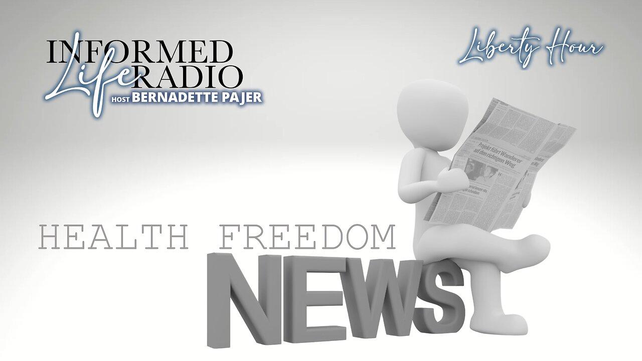 Informed Life Radio 06-28-24 Liberty Hour - Health Freedom News