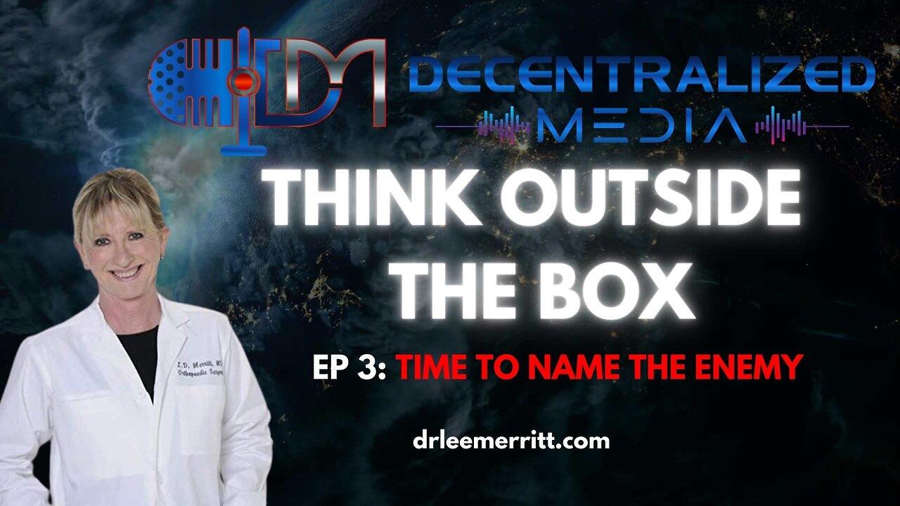 Time To Name The Enemy Part 2 - Ep 3 | Dr. Lee Merritt - Decentralized Media