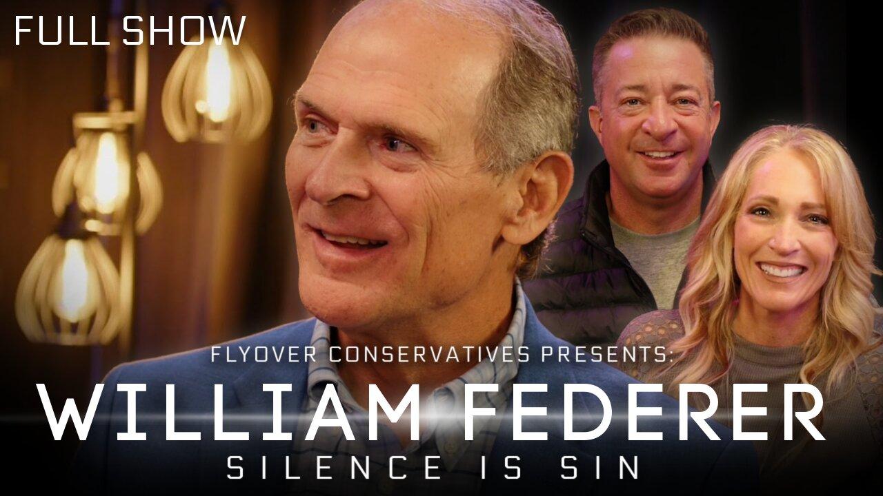 BILL FEDERER | Silence is SIN! Speak Now or Forever Lose Your Freedom. - Flyover Deep Dive; Economic Update - Dr. Kirk Elliott; 