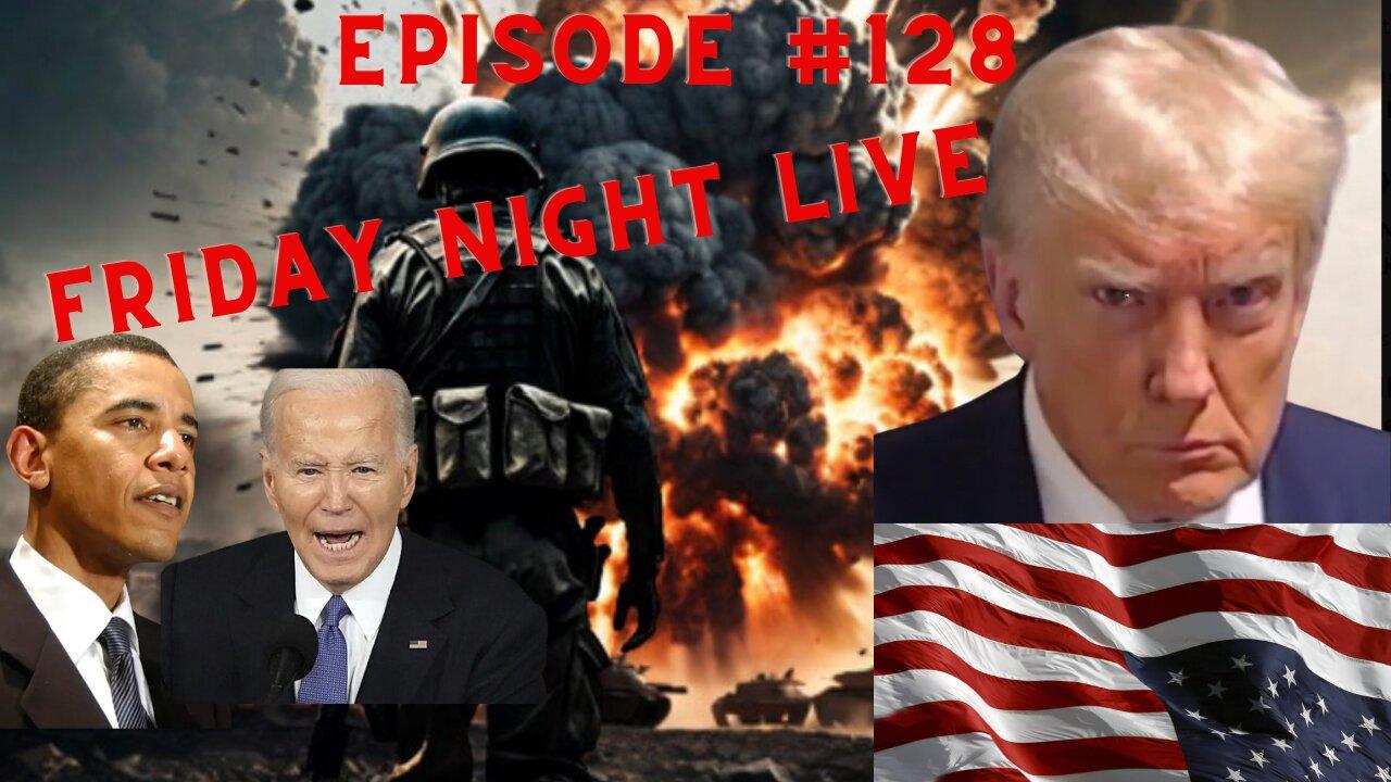 Ep #128 Friday Night Live The Genie is out of the bottle, Russia is Knocking at the door.