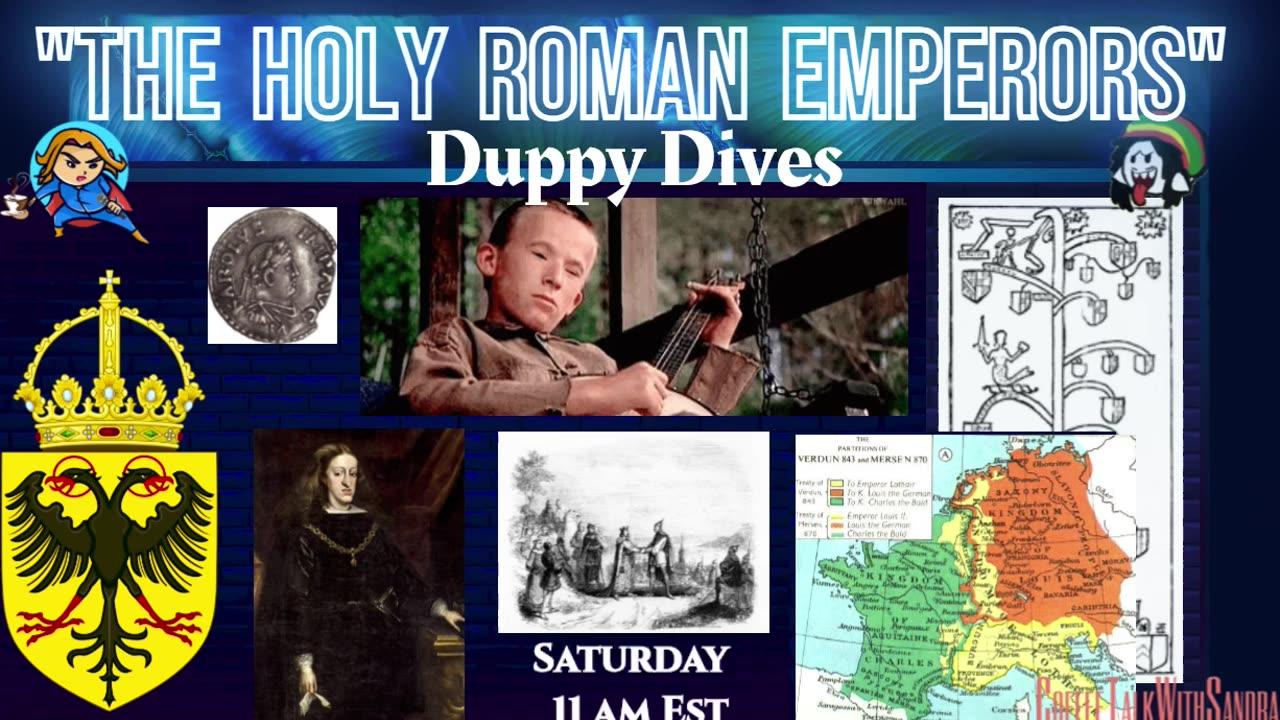 "The Holy Roman Emperors" | Duppy Dives | Sandra & Duppy  11:00 am EST