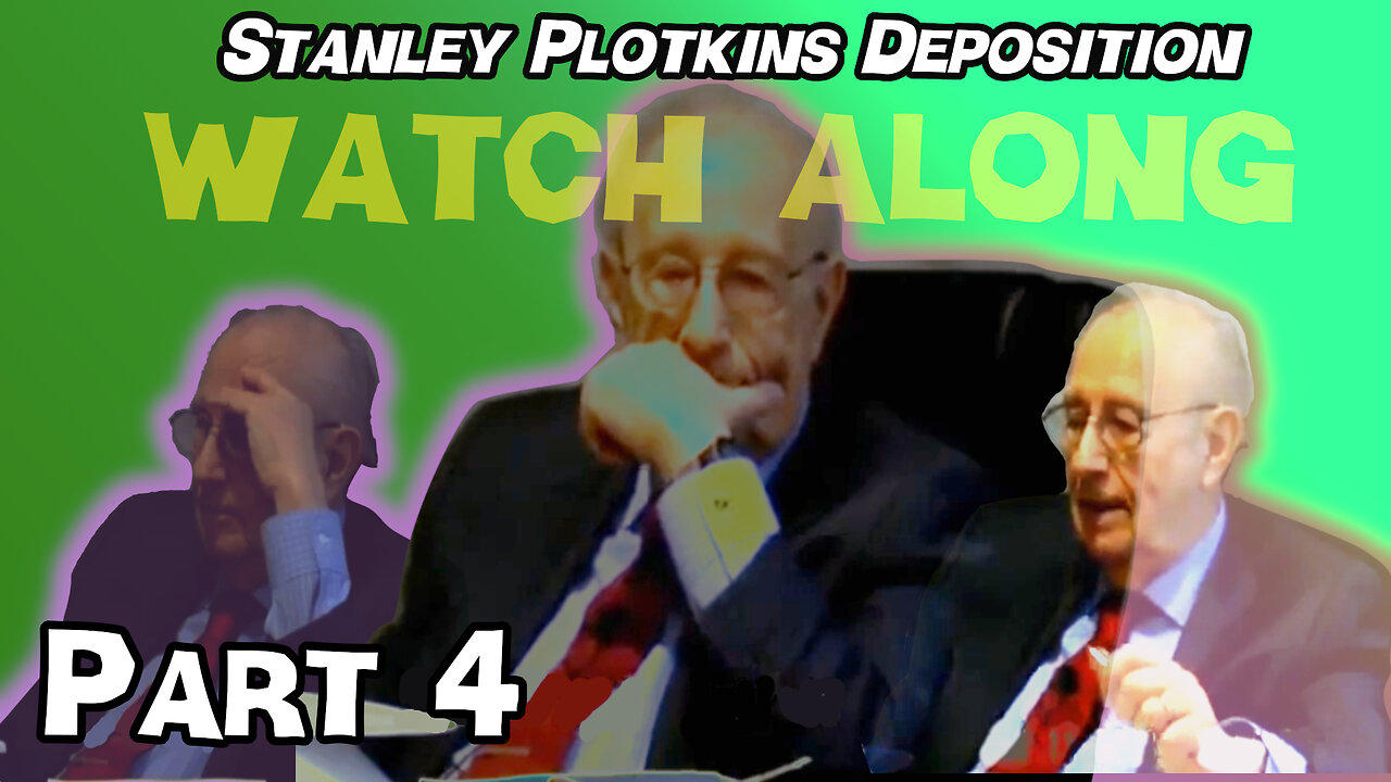 Stanley Plotkins Deposition, Watch Along Part 4