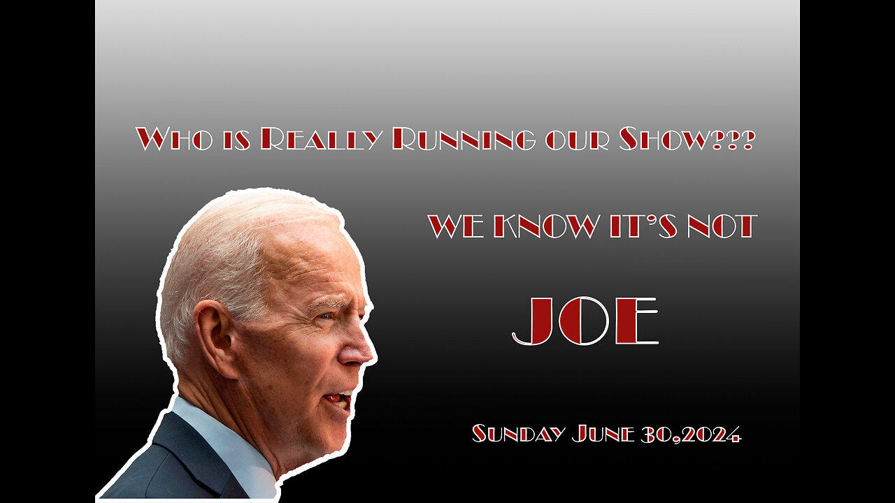 Who is really running the show. We know it's not Joe!