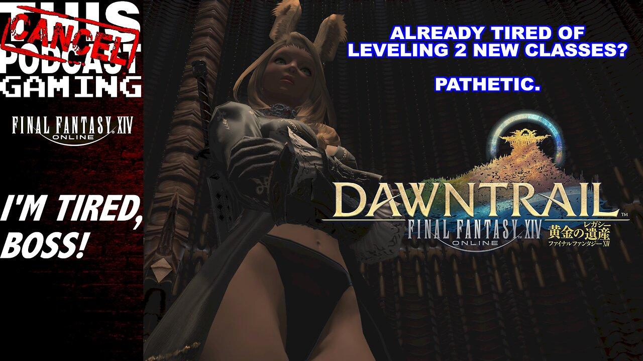Final Fantasy XIV Dawntrail - I'm Tired, Boss! STILL LEVELING VIPER & PICTOMANCER!