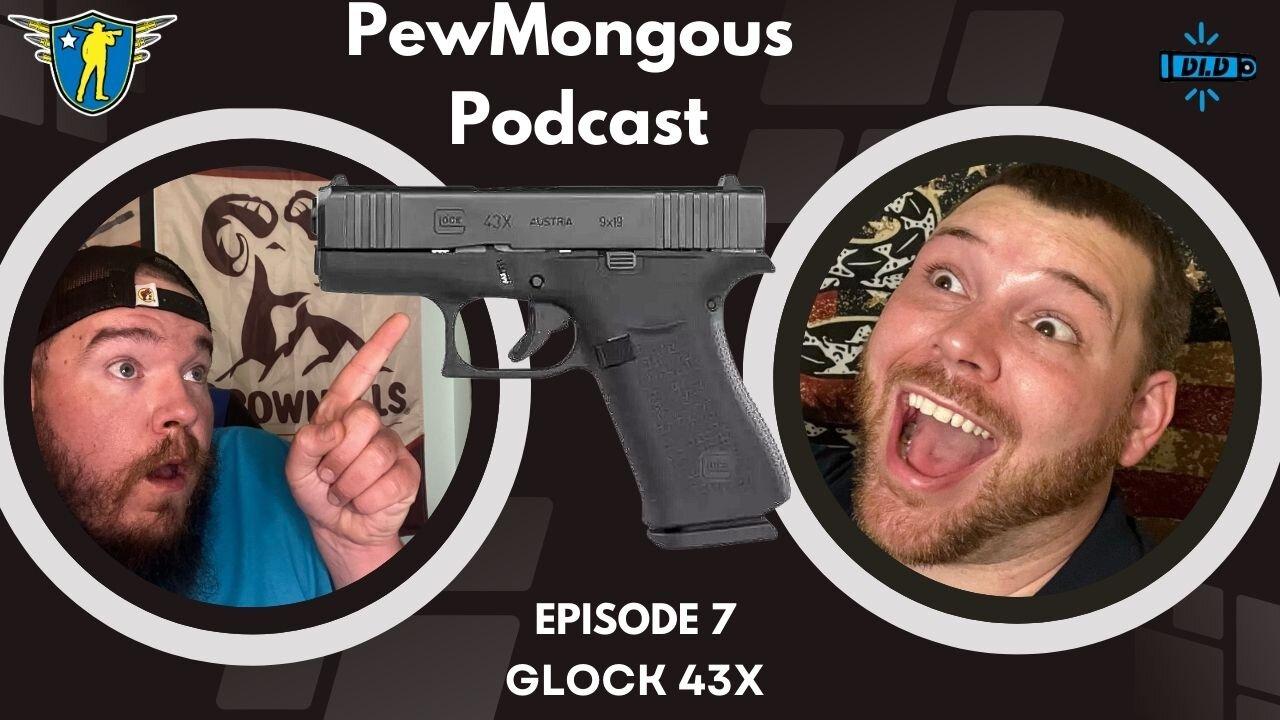 The PewMongous Podcast Episode 7: Glock 43X