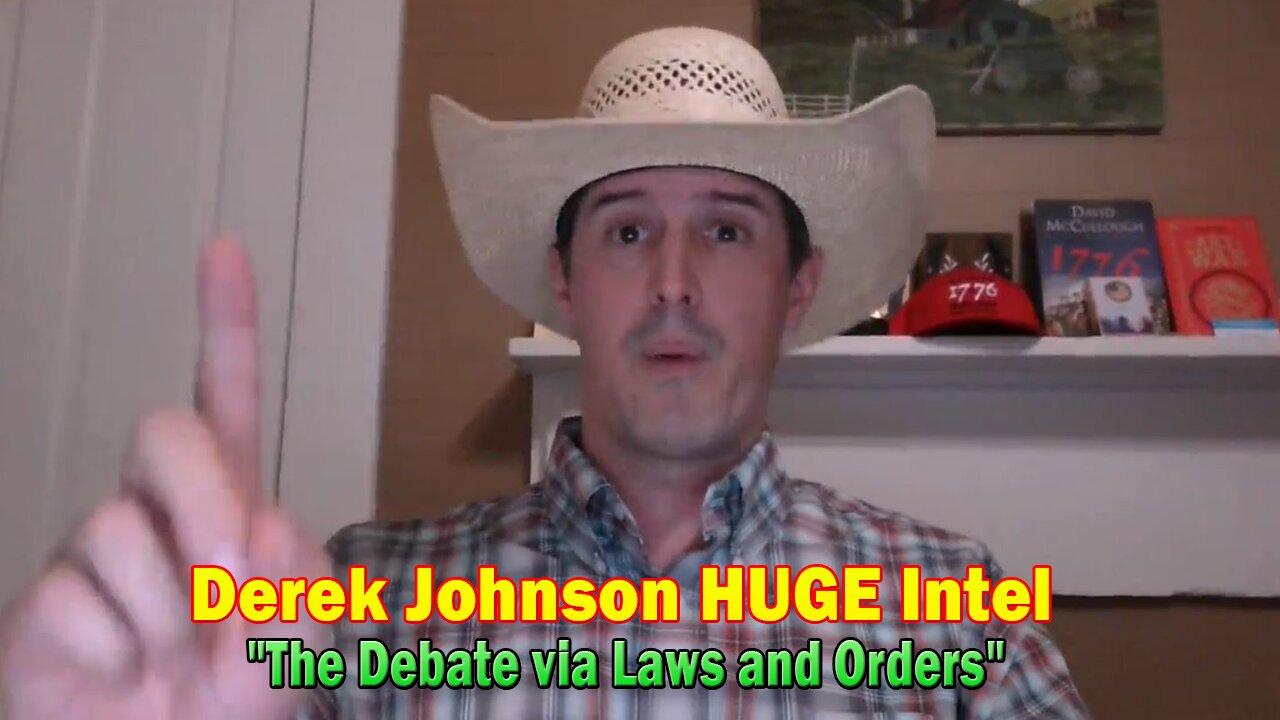 Derek Johnson HUGE Intel July 1: "The Debate via Laws and Orders"
