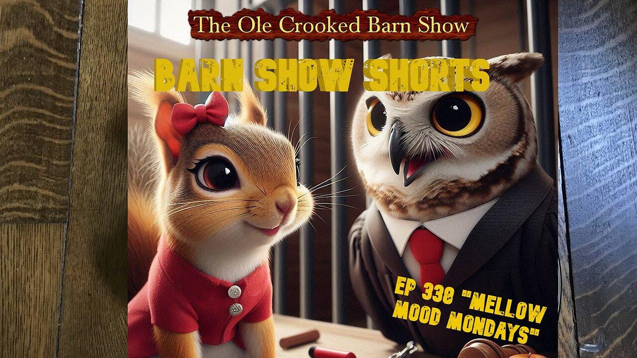 “Barn Show Shorts” Ep. #338 “Mellow Mood Mondays”