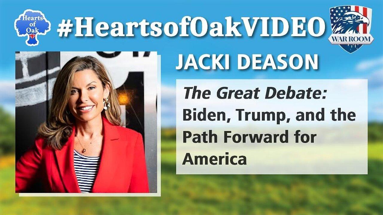 Hearts of Oak: Jacki Deason - The Great Debate: Biden, Trump and the Path Forward for America